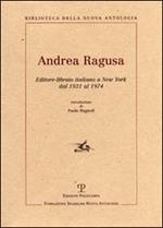 Andrea Ragusa. Editore-libraio italiano a New York dal 1931 al 1974