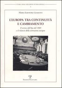 L' Europa tra continuità e cambiamento. Il vertice dell'Aja del 1969 e il rilancio della costruzione europea - M. Eleonora Guasconi - copertina