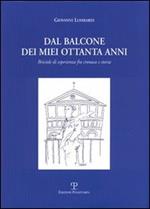 Dal balcone dei miei ottanta anni. Briciole di esperienza fra cronaca e storia