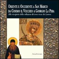 Oriente ed Occidente a San Marco da Cosimo il Vecchio a Giorgio La Pira. Alla riscoperta della collezione di icone russe dei Lorena - copertina