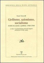 Giellismo, azionismo, socialismo. Scritti tra storia e politica: 1944-1988