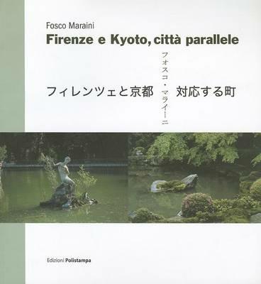 Firenze e Kyoto, città parallele. Ediz. italiana, inglese, giapponese - Fosco Maraini - copertina