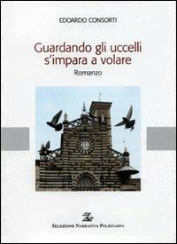 Guardando gli uccelli s'impara a volare - Edoardo Consorti - copertina