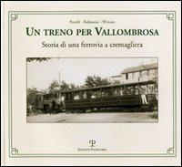 Un treno per Vallombrosa. Storia di una ferrovia a cremagliera - Duccio Baldassini,Giovanni Pestelli,Nicola Wittum - copertina