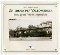 Un treno per Vallombrosa. Storia di una ferrovia a cremagliera - Duccio Baldassini,Giovanni Pestelli,Nicola Wittum - copertina