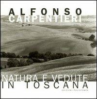 Natura e vedute in Toscana. Ediz. italiana e inglese - Alfonso Carpentieri - copertina