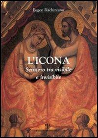 L' icona. Sentiero tra visibile e invisibile - Eugen Rachiteanu - copertina