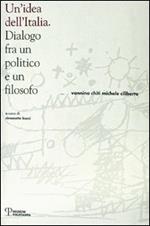 Un' idea dell'Italia. Dialogo fra un politico e un filosofo