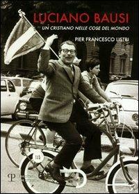 Luciano Bausi. Un cristiano nelle cose del mondo - P. Francesco Listri - copertina