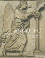 Arnolfo. Alle origini del Rinascimento fiorentino