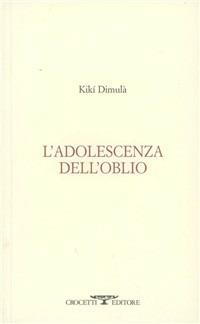 L' adolescenza dell'oblio - Kikí Dimulà - copertina