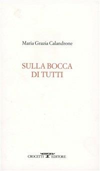 Sulla bocca di tutti - Maria Grazia Calandrone - copertina