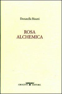 Rosa alchemica - Donatella Bisutti - copertina
