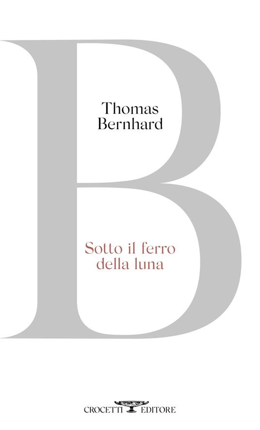 Sotto il ferro della luna - Thomas Bernhard - copertina