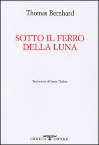 Sotto il ferro della luna - Thomas Bernhard - copertina