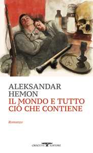 Libro Il mondo e tutto ciò che contiene Aleksandar Hemon