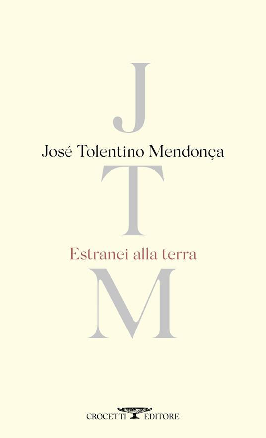 Estranei alla terra. Testo portoghese a fronte. Ediz. bilingue - José Tolentino de Mendonça - copertina