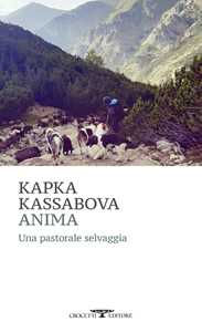 Libro Anima. Una pastorale selvaggia Kapka Kassabova