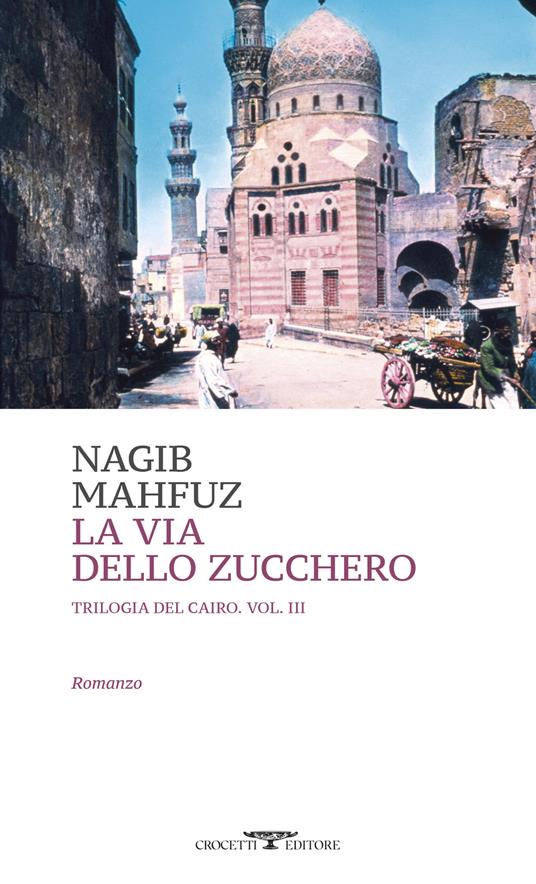 La via dello zucchero. Trilogia del Cairo. Vol. 3 - Nagib Mahfuz - copertina