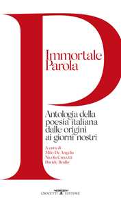 Libro Immortale parola. Antologia della poesia italiana dalle origini ai giorni nostri 
