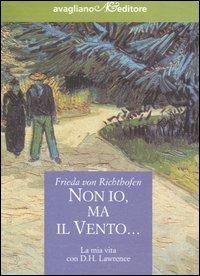 Non io, ma il vento... La mia vita con D.H. Lawrence - Frieda von Richthofen - copertina