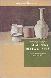 Il sospetto della realtà. Saggi e paesaggi italiani novecenteschi - Massimo Onofri - copertina