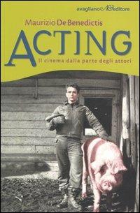 Acting. Il cinema dalla parte degli attori - Maurizio De Benedictis - copertina