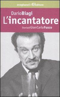 L' incantatore. Storia di Gian Carlo Fusco - Dario Biagi - copertina