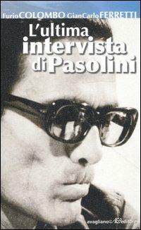 L' ultima intervista di Pasolini - Furio Colombo,Gian Carlo Ferretti - copertina