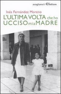 L' ultima volta che ho ucciso mia madre - Inés Fernández Moreno - copertina