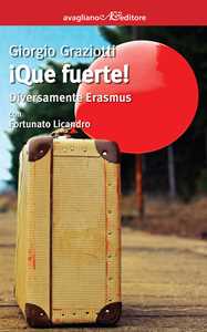 Libro Que fuerte! Diversamente Erasmus Giorgio Graziotti Fortunato Licandro