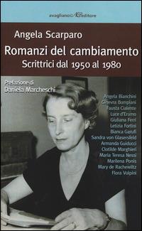 Romanzi del cambiamento. Scrittrici dal 1950 al 1980 - Angela Scarparo - copertina