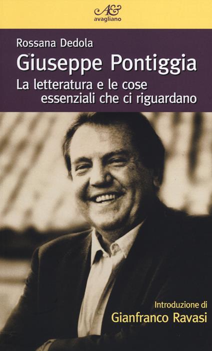 Giuseppe Pontiggia. La letteratura e le cose essenziali che ci riguardano - Rossana Dedola - copertina