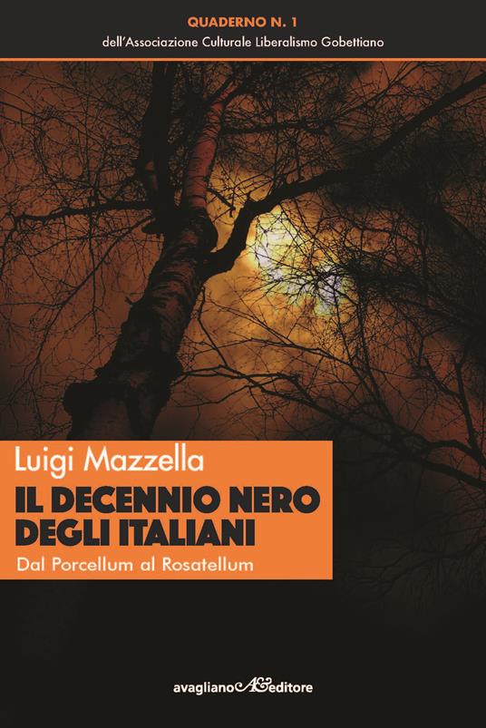Il decennio nero degli italiani. Dal Porcellum al Rosatellum - Luigi Mazzella - copertina
