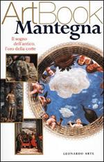 Mantegna. Il sogno dell'antico, l'oro della corte. Ediz. illustrata