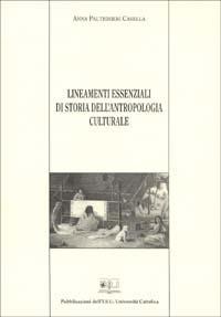 Lineamenti essenziali di storia dell'antropologia culturale - Anna Casella Paltrinieri - copertina