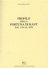 Profilo della fortuna di Kant dal 1784 al 1870 - Paolo Grillenzoni - copertina