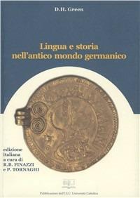 Lingua e storia nell'antico mondo germanico - Dennis H. Green - copertina