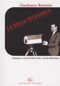 La regia televisiva - Gianfranco Bettetini - copertina