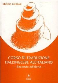 Corso di traduzione dall'inglese all'italiano. Ediz. bilingue - Michela Canepari - copertina