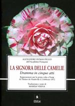 La signora delle camelie. Dramma in cinque atti rappresentato per la prima volta a Parigi al théatre du Vaudeville il 2 febbraio 1852