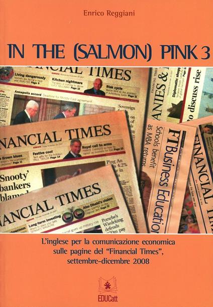 In the (salmon) pink. L'inglese per la comunicazione economica sulle pagine del «Financial Times». Ediz. italiana e inglese. Vol. 3 - Enrico Reggiani - copertina