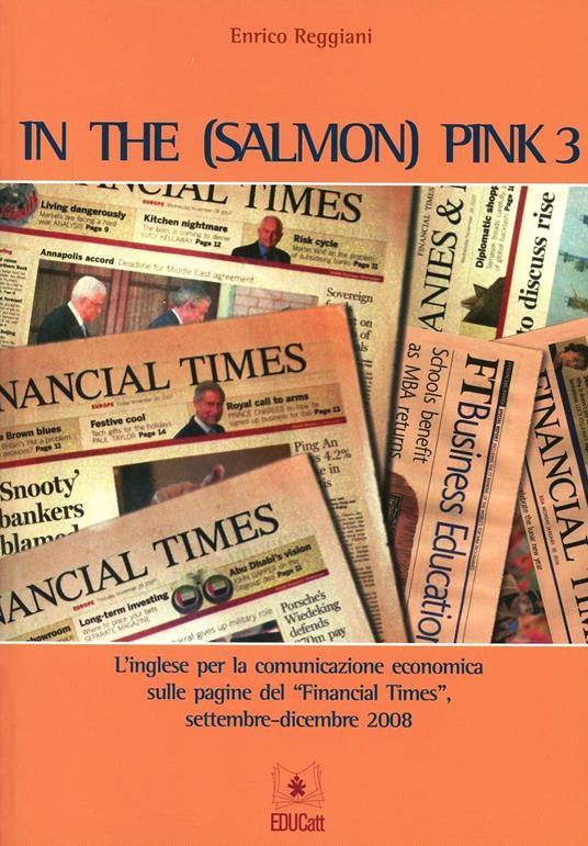 In the (salmon) pink. L'inglese per la comunicazione economica sulle pagine del «Financial Times». Ediz. italiana e inglese. Vol. 3 - Enrico Reggiani - copertina