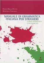 Manuale di grammatica italiana per stranieri. Corso avanzato con esercizi