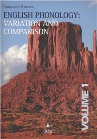 English phonology. Varation and comparison. Vol. 1 - Pierfranca Forchini - copertina