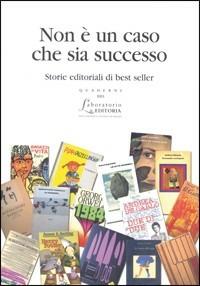 Non è un caso che sia successo. Storie editoriali di best seller - copertina