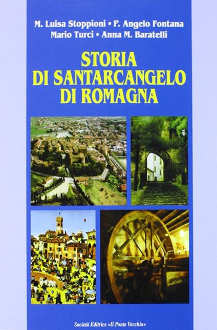 Storia di Santarcangelo di Romagna - M. Luisa Stoppioni,Pier Angelo Fontana,Mario Turci - copertina