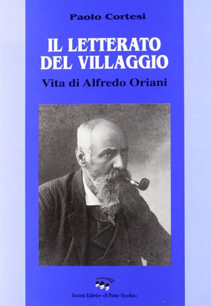 Il letterato del villaggio. Vita di Alfredo Oriani - Paolo Cortesi - copertina