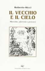 Il vecchio e il cielo. Massime, aforismi e pensieri