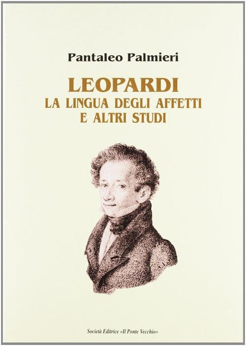 Leopardi. La lingua degli affetti e altri studi - Pantaleo Palmieri - copertina